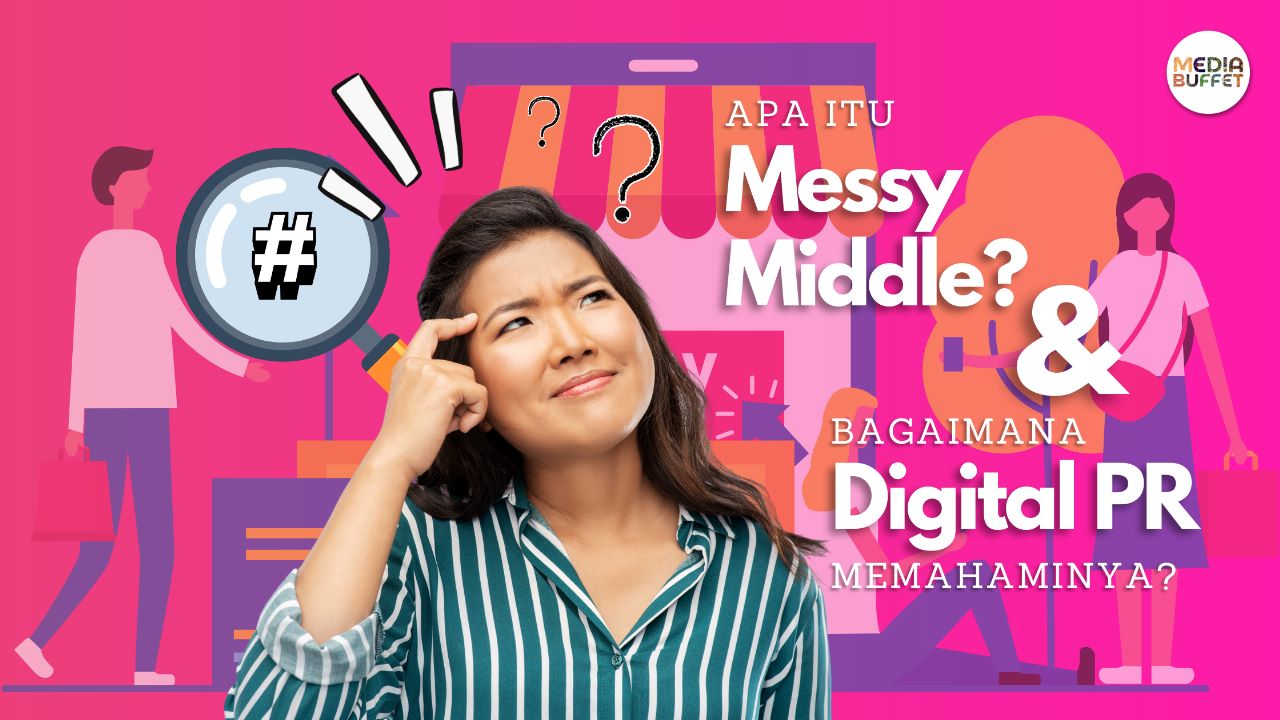 Memahami “Messy in the Middle” dalam Digital PR