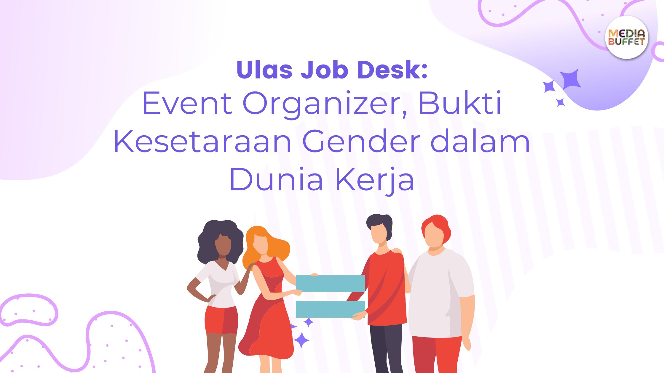 Ulas Job Desk: Event Organizer, Bukti Kesetaraan Gender dalam Dunia Kerja